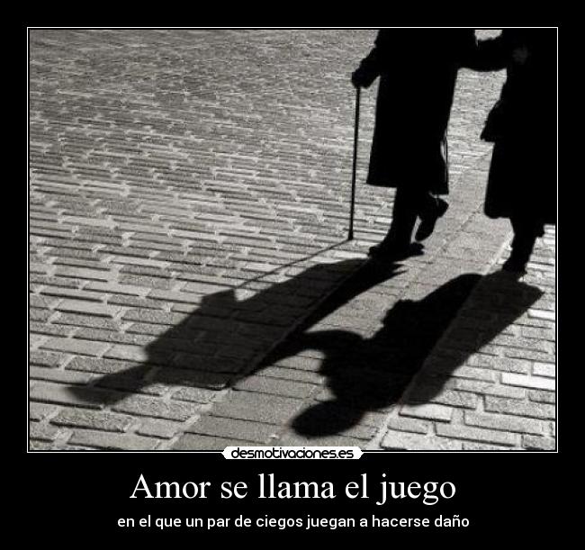Amor se llama el juego - en el que un par de ciegos juegan a hacerse daño