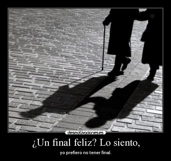 ¿Un final feliz? Lo siento, - 