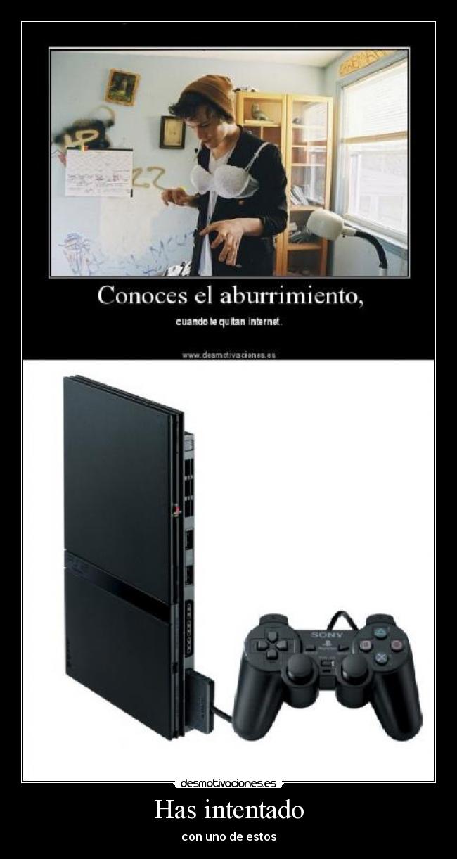 Has intentado - con uno de estos