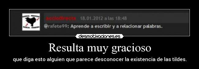 Resulta muy gracioso -