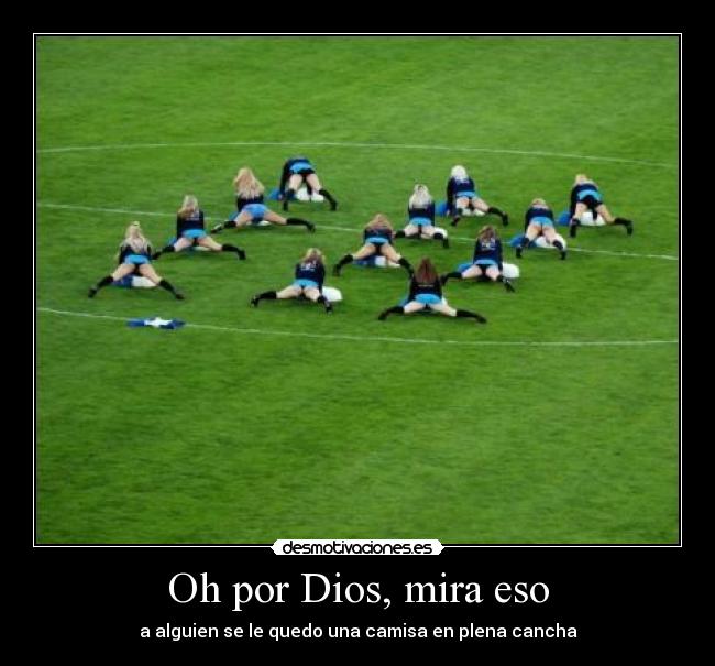 Oh por Dios, mira eso -