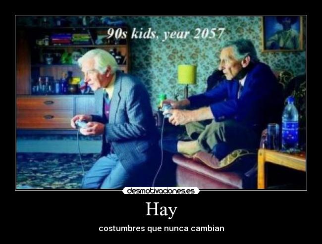 Hay - costumbres que nunca cambian