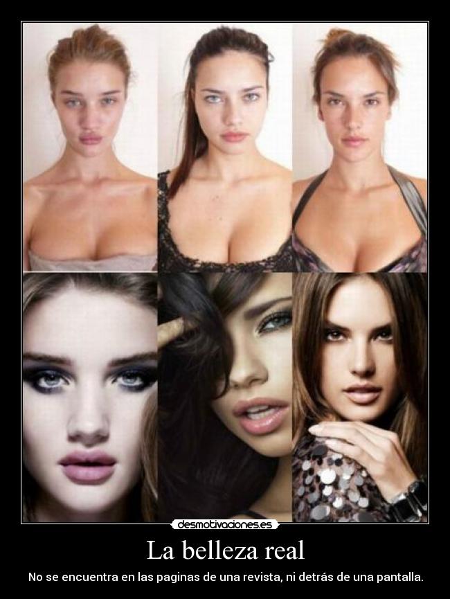 La belleza real - No se encuentra en las paginas de una revista, ni detrás de una pantalla.