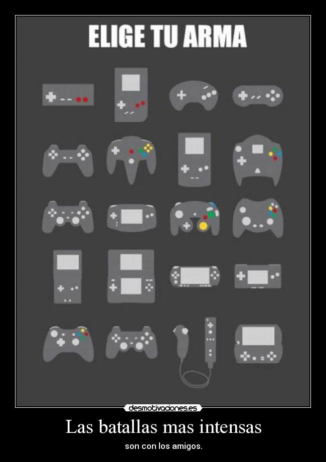 Las batallas mas intensas - son con los amigos.