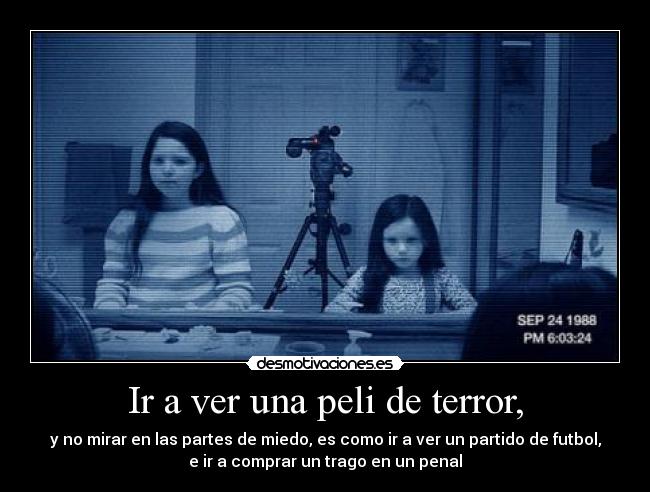 Ir a ver una peli de terror, - 