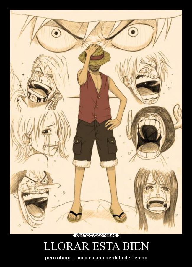 LLORAR ESTA BIEN - pero ahora......solo es una perdida de tiempo