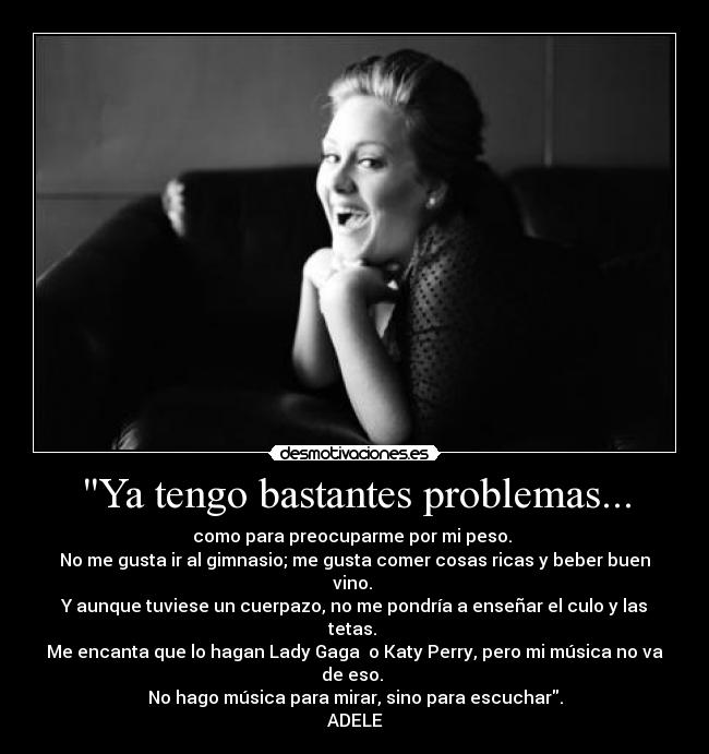 Ya tengo bastantes problemas... - 