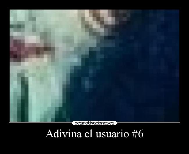 Adivina el usuario #6 - 