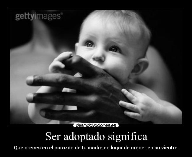Ser adoptado significa -