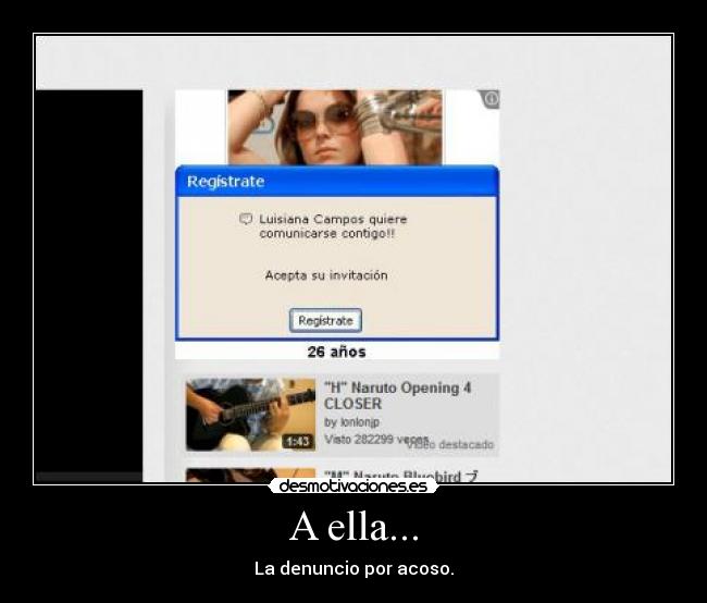 A ella... - La denuncio por acoso.