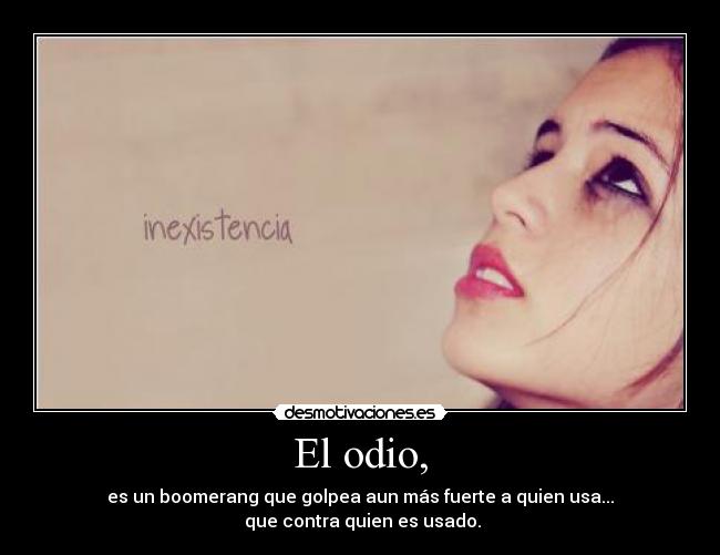 El odio, -
