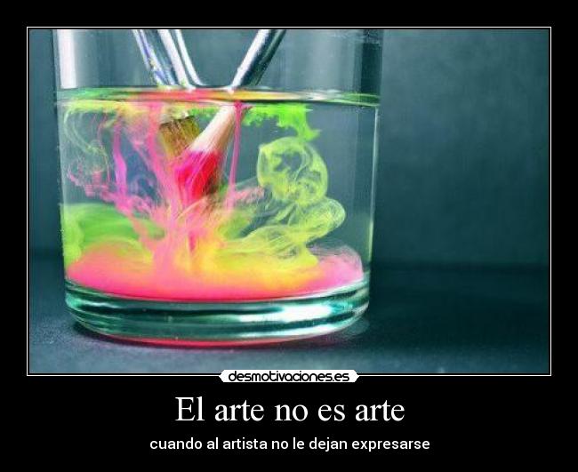 El arte no es arte - cuando al artista no le dejan expresarse