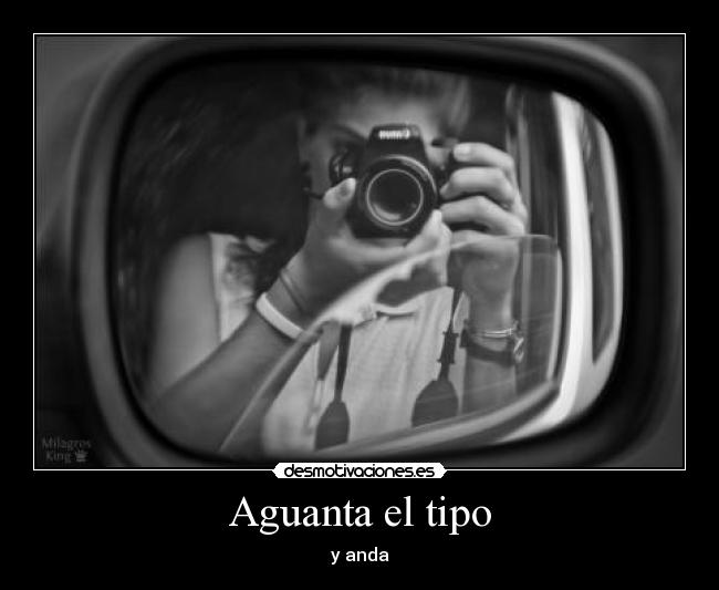 Aguanta el tipo - y anda