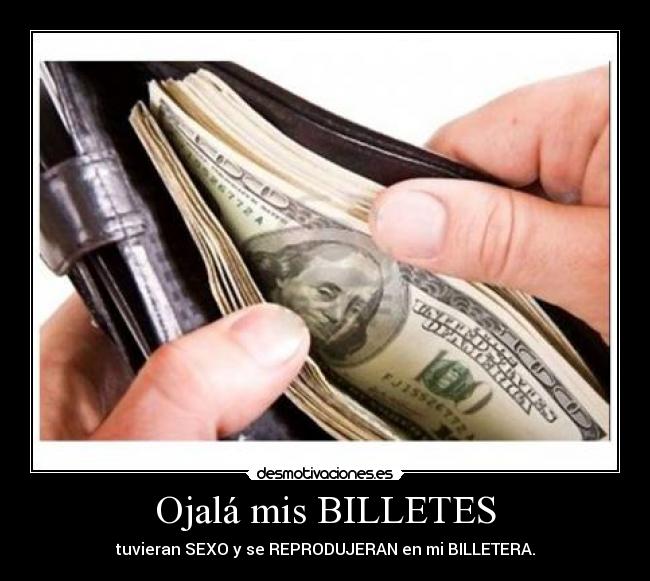 Ojalá mis BILLETES -
