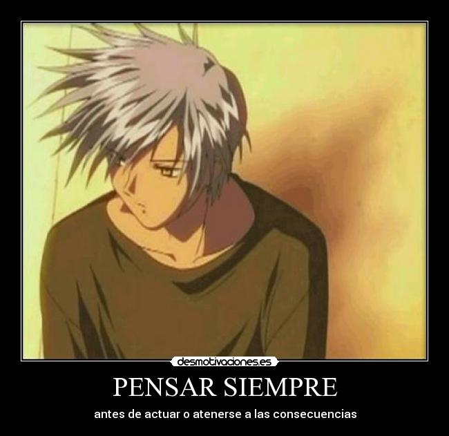 PENSAR SIEMPRE - antes de actuar o atenerse a las consecuencias