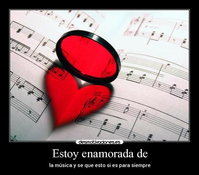 Estoy enamorada de - la música y se que esto si es para siempre
