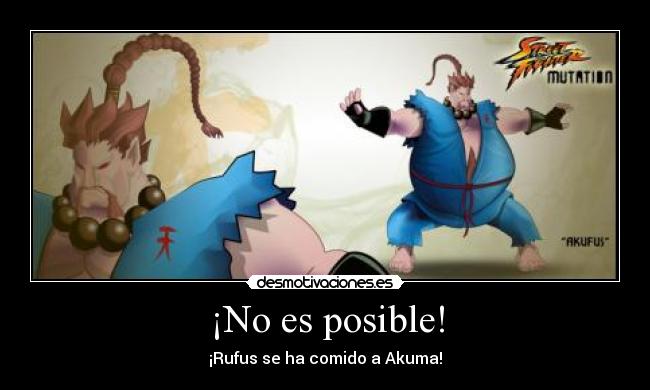 ¡No es posible! - ¡Rufus se ha comido a Akuma!