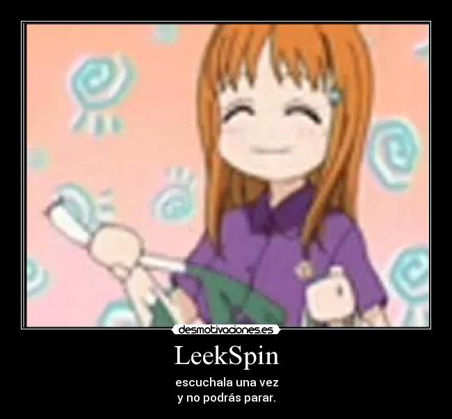 LeekSpin - escuchala una vez
y no podrás parar.