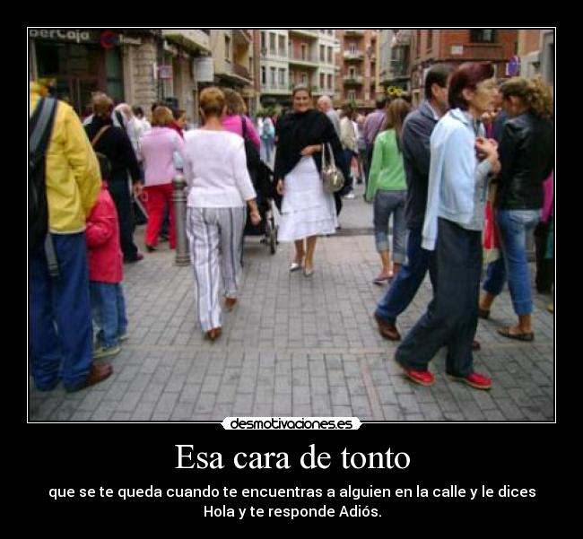 Esa cara de tonto -