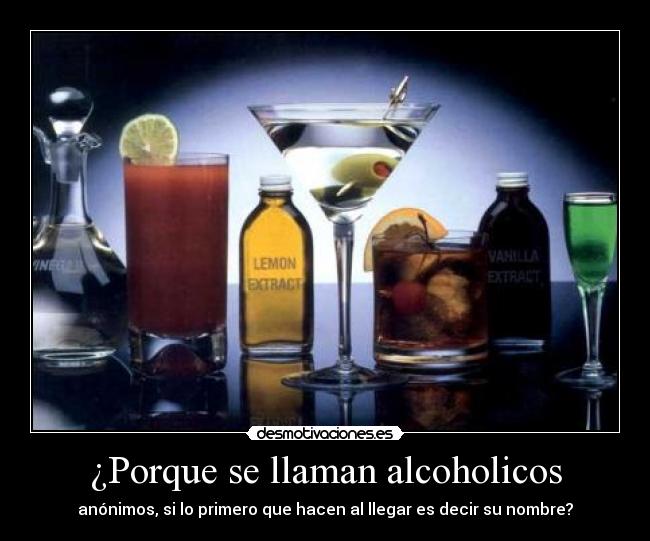 ¿Porque se llaman alcoholicos - anónimos, si lo primero que hacen al llegar es decir su nombre?