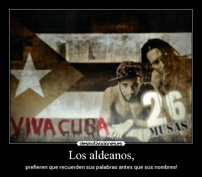 Los aldeanos, - prefieren que recuerden sus palabras antes que sus nombres!