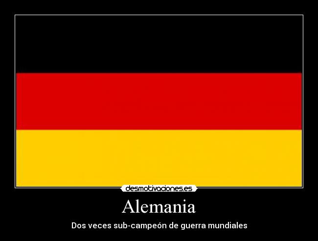Alemania - Dos veces sub-campeón de guerra mundiales