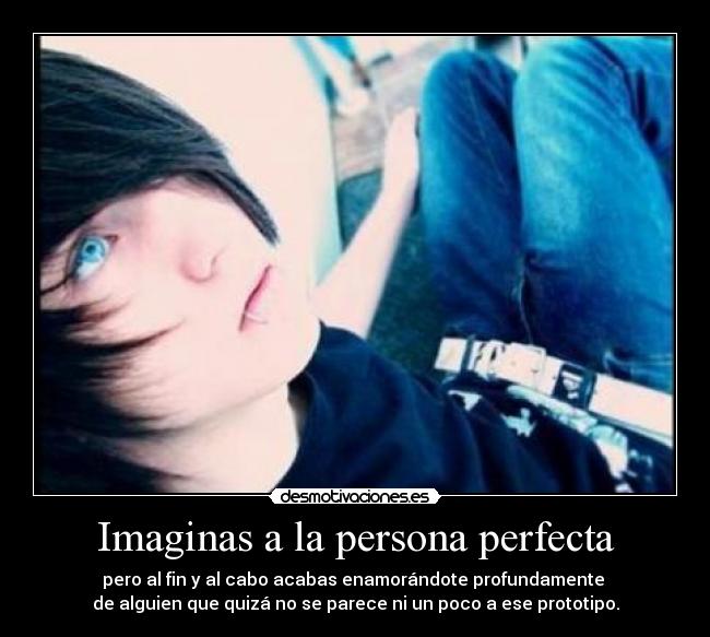 Imaginas a la persona perfecta -