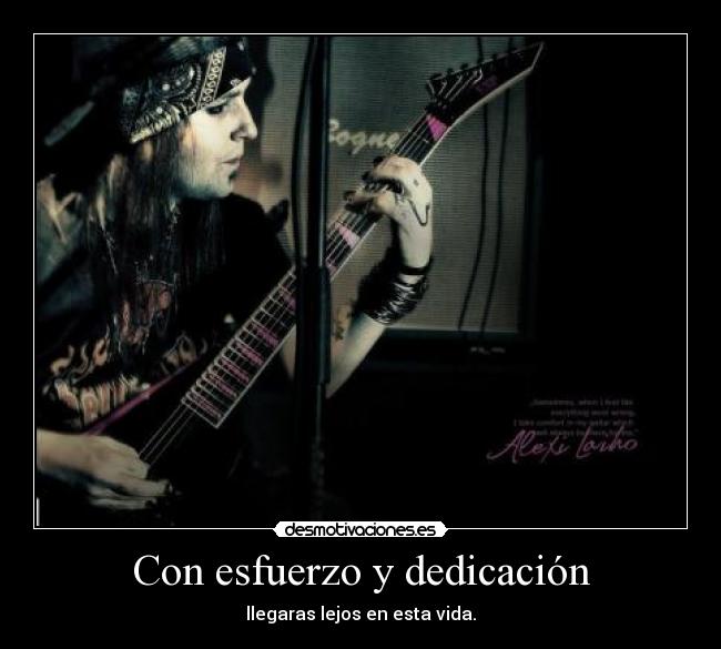 Con esfuerzo y dedicación - llegaras lejos en esta vida.