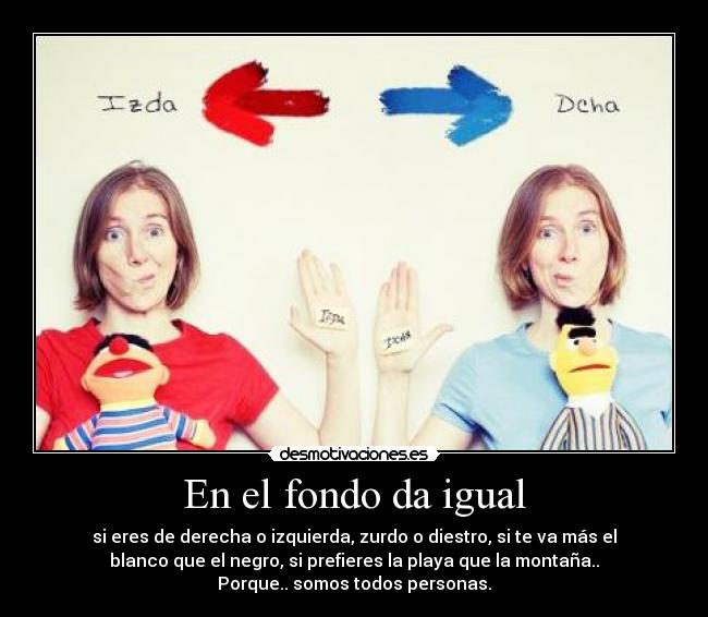 En el fondo da igual -