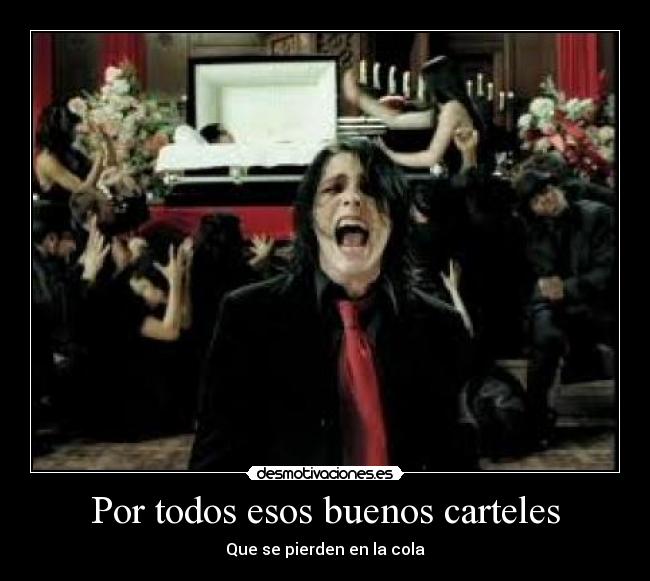 Por todos esos buenos carteles - Que se pierden en la cola
