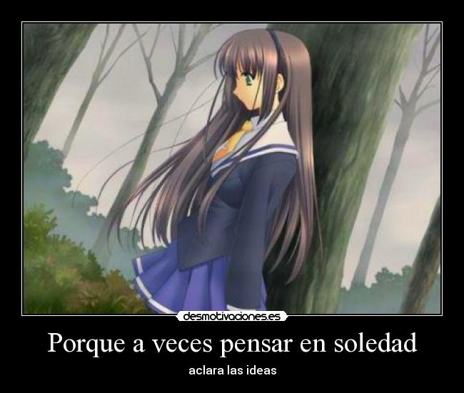 Porque a veces pensar en soledad - 