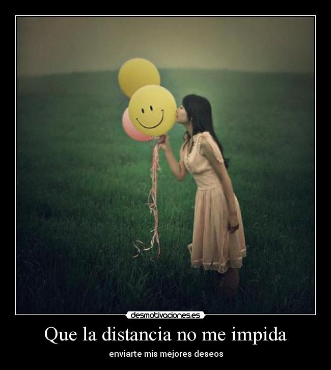 Que la distancia no me impida - 