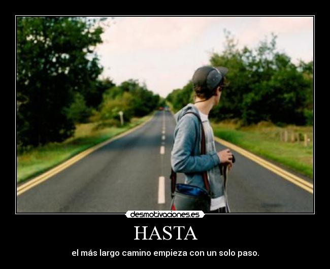 HASTA - el más largo camino empieza con un solo paso.