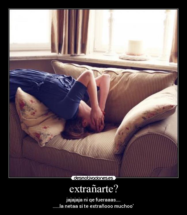 extrañarte? -