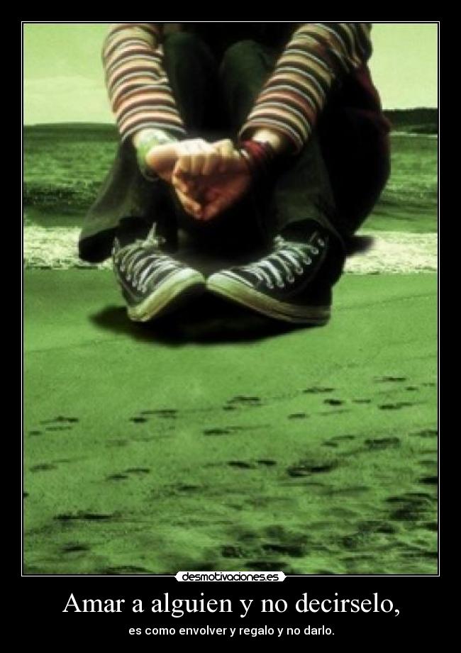 Amar a alguien y no decirselo, -