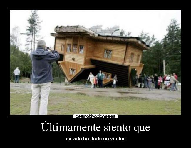 Últimamente siento que - 