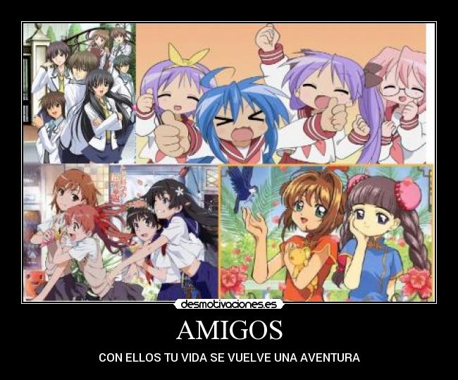 AMIGOS - CON ELLOS TU VIDA SE VUELVE UNA AVENTURA