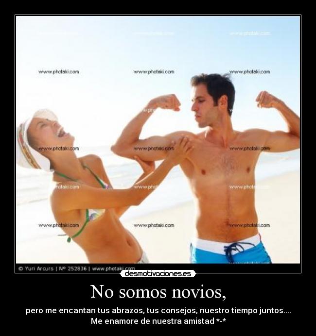 No somos novios, -