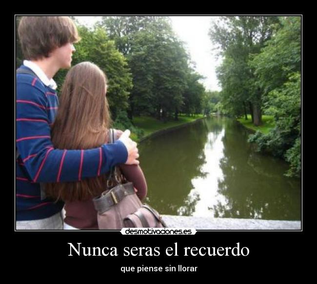 Nunca seras el recuerdo -