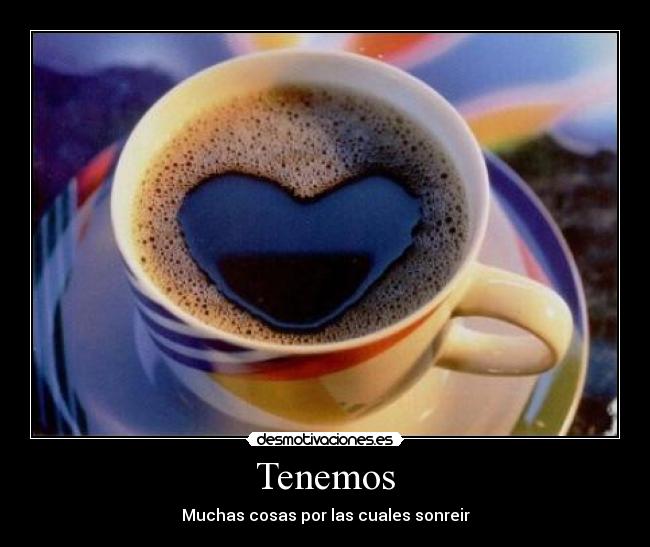 Tenemos - Muchas cosas por las cuales sonreir