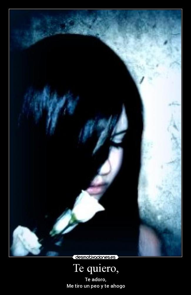 Te quiero, -