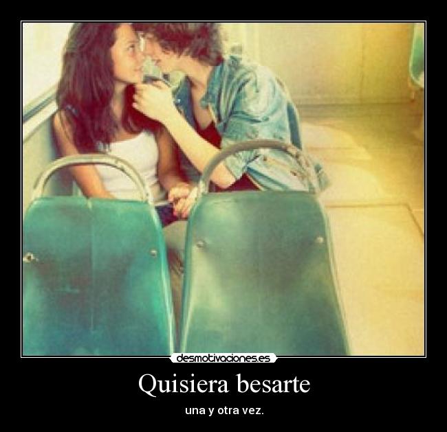 Quisiera besarte - 