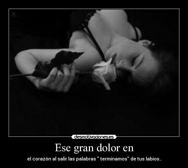 Ese gran dolor en -