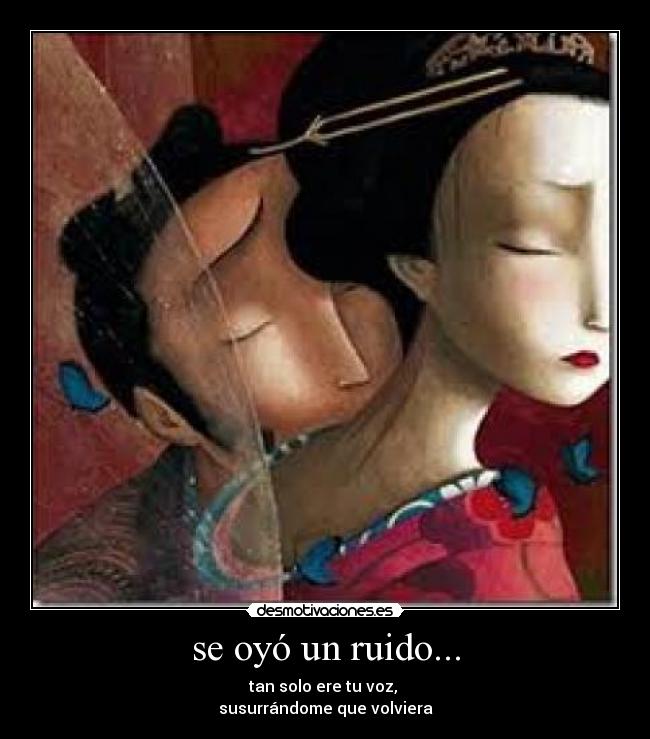 se oyó un ruido... - 