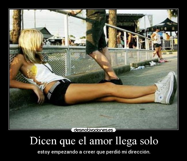 Dicen que el amor llega solo - 