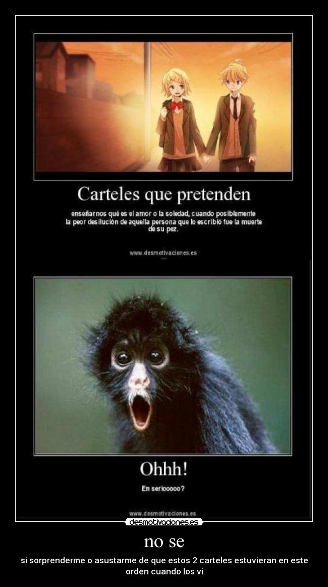 no se - si sorprenderme o asustarme de que estos 2 carteles estuvieran en este
orden cuando los vi