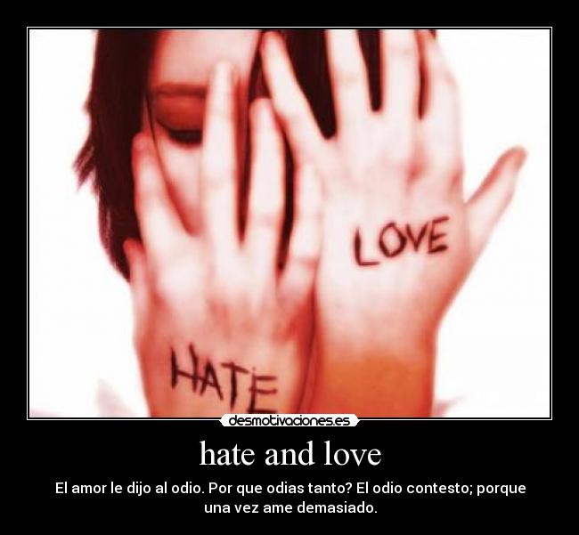 hate and love -