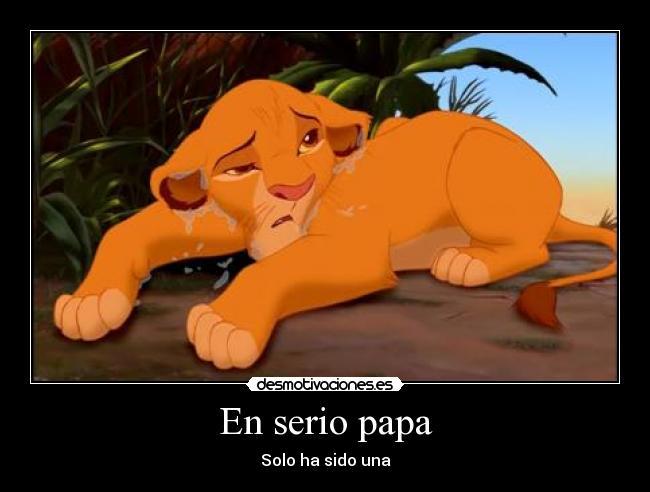 En serio papa - Solo ha sido una