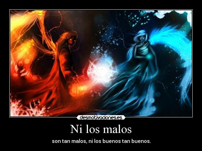 Ni los malos - 