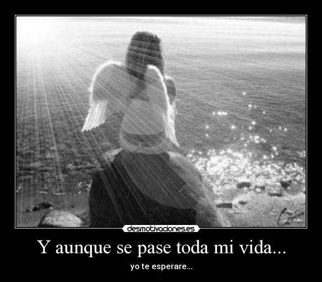 Y aunque se pase toda mi vida... -